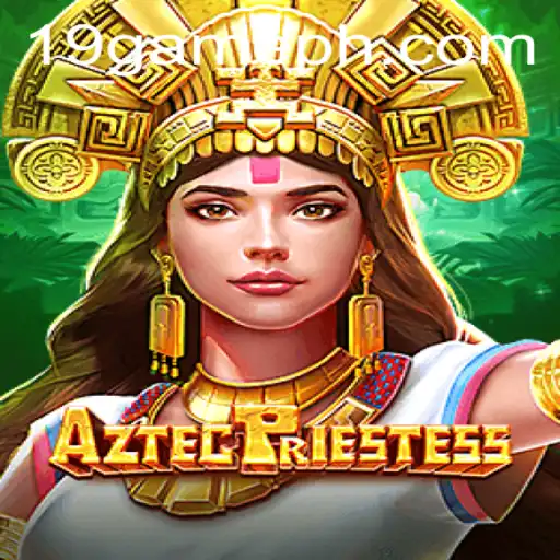 AztecPriestess: Unraveling the Mystique of the 19 GAME